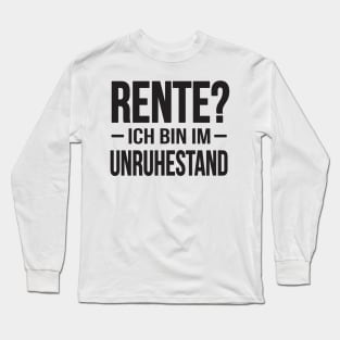 Rente - ich bin im Unruhestand? (black) Long Sleeve T-Shirt